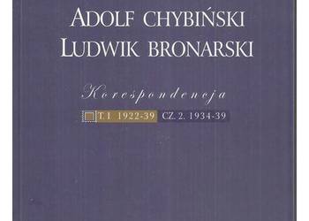 Adolf Chybiński – Ludwik Bronarski. KORESPONDENCJA 1922–1952