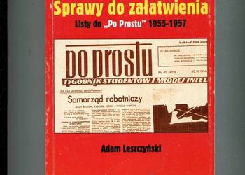 Sprawy do załatwienia Listy do Po Prostu 1955-1957 - Adam Leszczyński