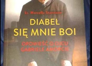 Diabeł się mnie boi. Opowieść o ojcu Gabriele Amorcie