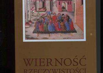 Wierność rzeczywistości Księga Pamiątkowa z okazji 50-l
