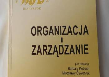ORGANIZACJA I ZARZĄDZANIE Barbara Kożuch Mirosława Cywoniuk