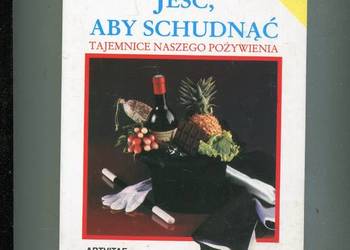 Jeść aby schudnąć Tajemnice naszego pożywienia - Michel Montognac