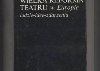 Wielka reforma teatru w Europie ludzie idee zdarzenia