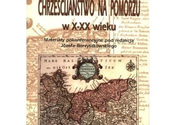 Chrześcijaństwo na Pomorzu w X - XX wieku