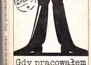 (01304) GDY PRACOWAŁEM DLA WROGA – FELIKS SIEMIANKOWSKI