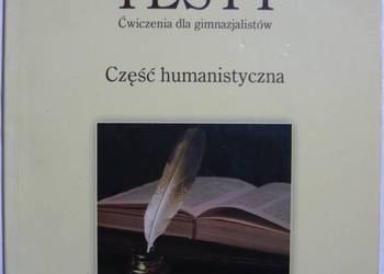 TESTY ĆWICZENIA DLA GIMNAZJALISTÓW CZĘŚĆ HUMANISTYCZNA TESTY ĆWICZENIA DLA GIMNAZJALISTÓW CZĘŚĆ HUMANISTYCZNA