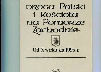Droga Polski i Kościoła na Pomorze Zachodnie Od X wieku do 1