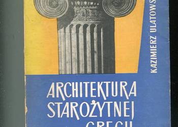 Architektura starożytnej Grecji - Kazimierz Ulatowski