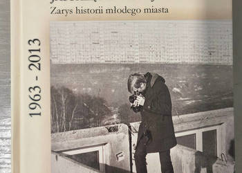 Jastrzębie-Zdrój Zarys historii młodego miasta Kucia Marcinowska