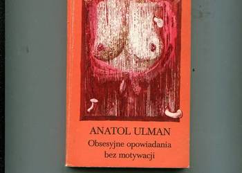 Obsesyjne opowiadania bez motywacji - Anatol Ulman