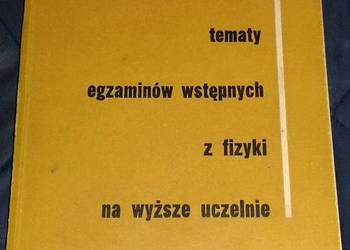 Tematy egzaminów wstępnych z fizyki na wyższe uczelnie - Władysław Góral