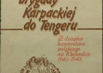 OD BRYGADY KARPACKIEJ DO TENGERU - TRUCHANOWICZ T.