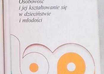 OSOBOWOŚĆ I JEJ KSZTAŁTOWANIE SIĘ W DZIECIŃSTWIE I MŁODOŚCI