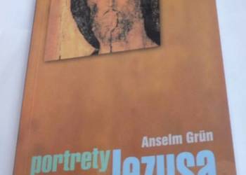 PORTRETY JEZUSA - ANSELM GRUN