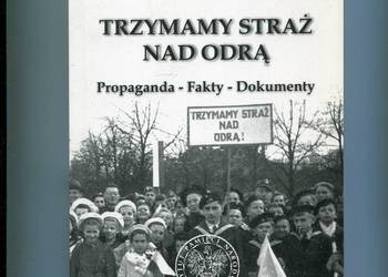 Trzymamy straż nad Odrą Propaganda Fakty Dokumenty