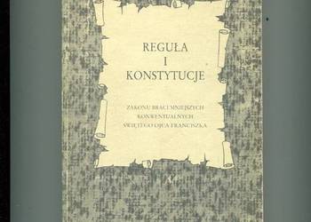 Reguła i Konstytucje Zakonu Braci Mniejszych Konwentualnych