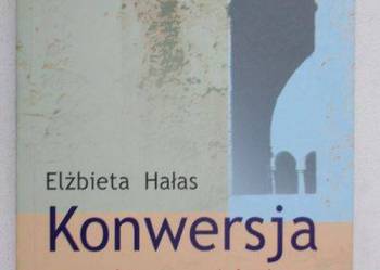 Hałas Elżbieta - Konwersja. Pertspektywa socjologiczna
