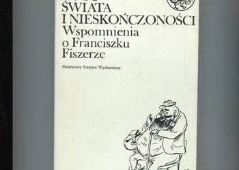 Na rogu świata i nieskończoności Wspomnienia o Franciszku Fiszerze
