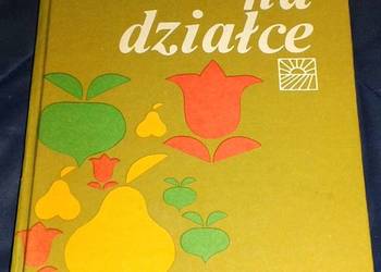 Rok na działce - D. Haas, Z. Kawecki, J. Marcinkowski