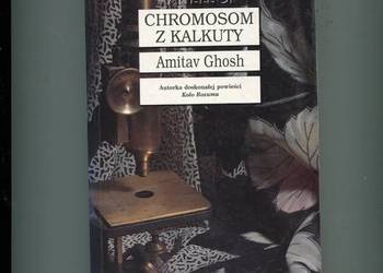Chromosom z Kalkuty - Amitav Ghosh