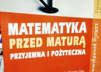Matematyka przed maturą przyjemna i pożyteczna szkolne okazy
