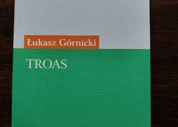 Troas- Łukasz Górnicki Klasyka mniej znana