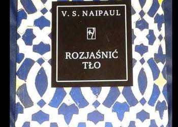 Rozjaśnić tło . Dwie opowieści. Vidiadhar S. Naipaul