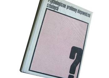 PSYCHOLOGICZNE PROBLEMY NIEPOWODZEŃ SZKOLNYCH /fa