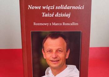 Nowe więzi solidarności Taize dzisiaj – Brat Alois