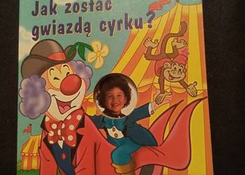 Jak zostać gwiazdą w cyrku