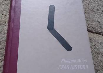Czas historii Philippe Ariès przekł Bella Szwarcman-Czarnota Czas historii Philippe Ariès przekł Bella Szwarcman-Czarnota