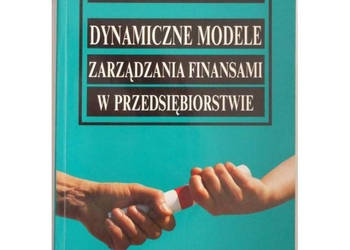Dynamiczne modele zarządzania finansami w przedsiębiorstwie - Nowak Marek