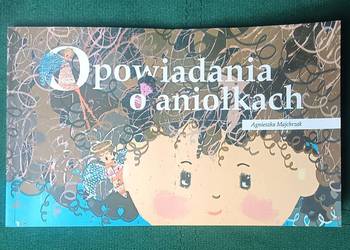 Opowiadania o Aniołkach Agnieszka Majchrzak