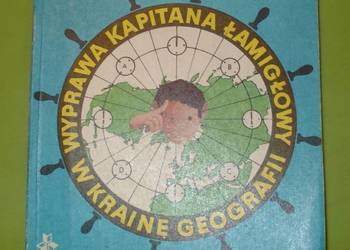 Wyprawa kapitana Łamigłowy w krainę geografii Janusz Fogler