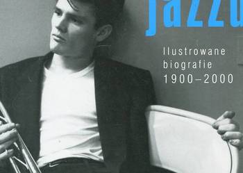 Ikony jazzu Ilustrowane biografie 1900 -2000