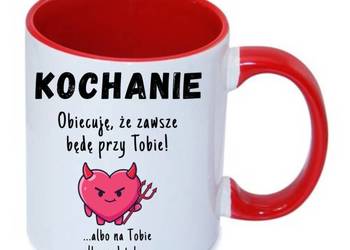 Kubek walentynkowy - Obiecuje, że zawsze będę przy Tobie, lub na Tobie...