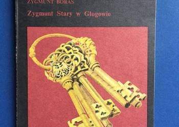 ZYGMUNT STARY W GŁOGOWIE - Boras FA