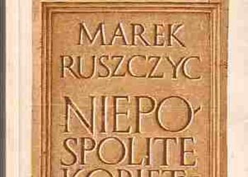 (343) NIEPOSPOLITE KOBIETY - MAREK RUSZCZYC.