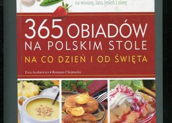 365 obiadów na polskim stole na co dzień i od święta 365 obiadów na polskim stole na co dzień i od święta