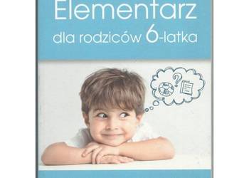 Elementarz dla rodziców 6-latka Zerówka czy 1-klasa?