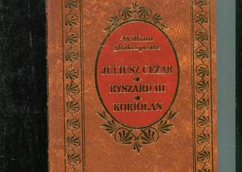 Juliusz Cezar Ryszard III Koriolan - Shakespeare