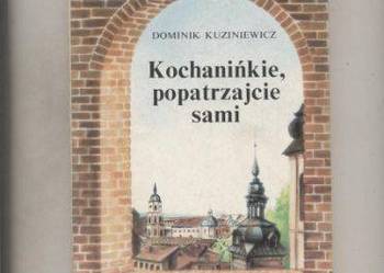 Kochanińkie, popatrzajcie sami - Kuziniewicz