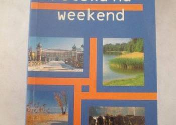 POLSKA NA WEEKEND PRZEWODNIK TURYSTYCZNY
