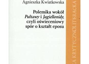 Polemika wokół Pułtawy i Jagiellonidy czyli oświeceniowy