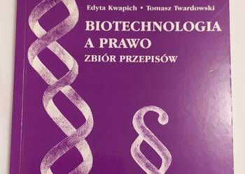 BIOTECHNOLOGIA a PRAWO – zbiór przepisów BIOTECHNOLOGIA a PRAWO – zbiór przepisów