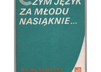 Czym język za młodu nasiąknie... - Zgółkowa Halina