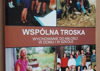 Wspólna troska Wychowanie do miłości w domu i w szkole
