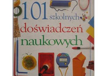 101 Szkolnych Doświadczeń Naukowych - Ardley Neil 101 Szkolnych Doświadczeń Naukowych - Ardley Neil