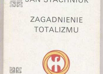 ZAGADNIENIE TOTALIZMU - STACHNIUK JAN