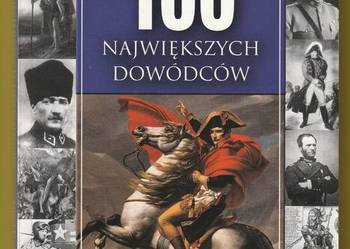 100 NAJWIĘKSZYCH DOWÓDCÓW - NIGEL CAWTHORNE - 2004